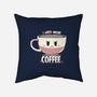 I Need More Coffee-none removable cover w insert throw pillow-TechraNova