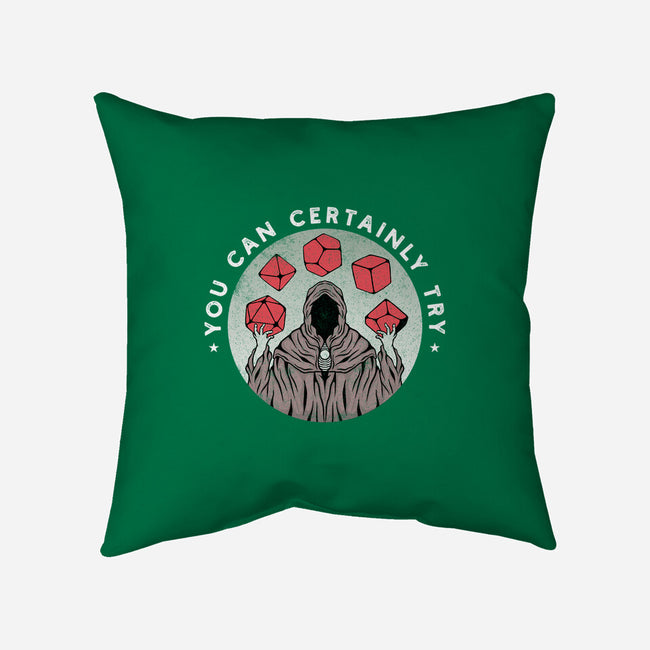 You Can Certainly Try-none removable cover throw pillow-ShirtGoblin