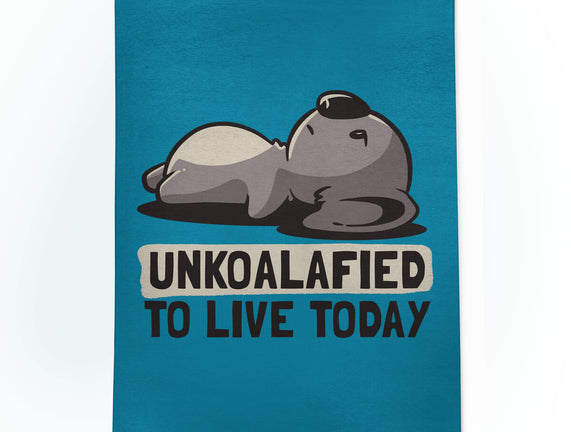 Unkoalified To Live Today