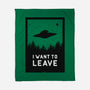 I Want To Leave-none fleece blanket-BadBox