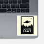 I Want To Leave-none glossy sticker-BadBox