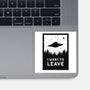 I Want To Leave-none glossy sticker-BadBox