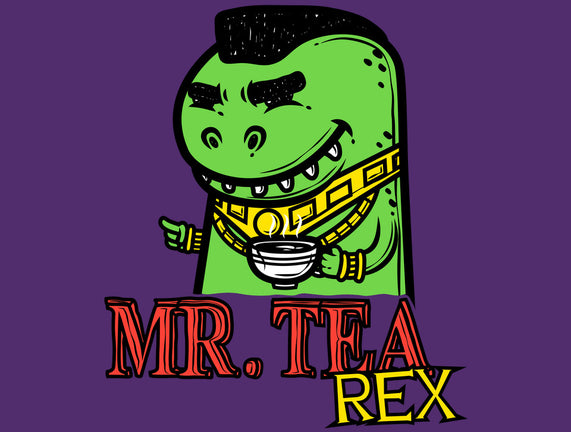 Mr. Tea Rex