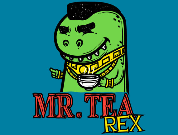 Mr. Tea Rex