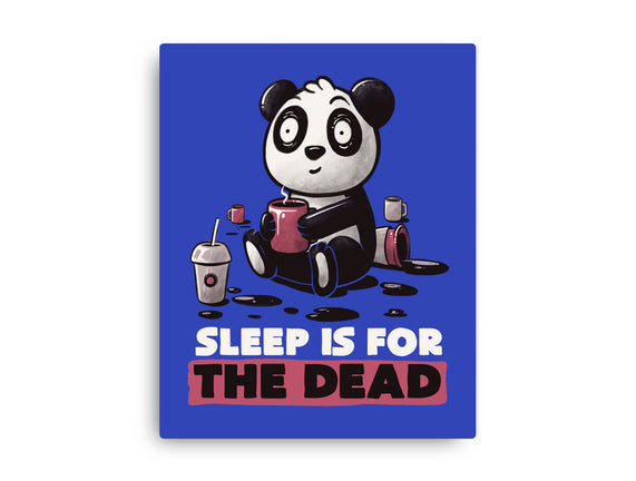 Sleep Is For The Dead