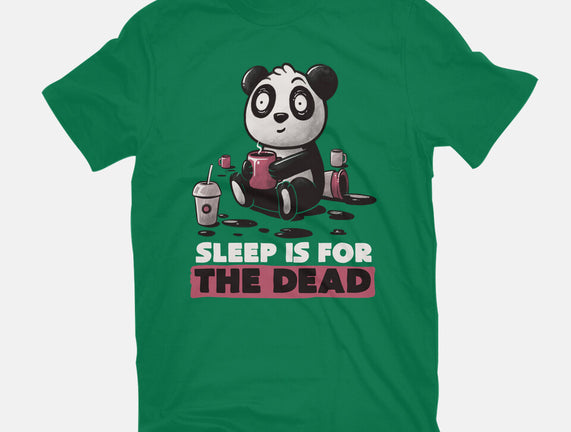 Sleep Is For The Dead