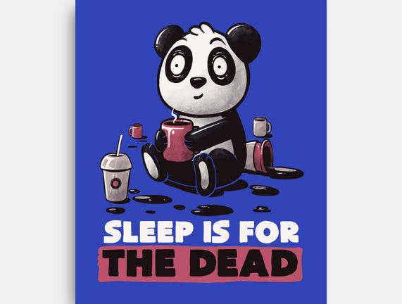 Sleep Is For The Dead