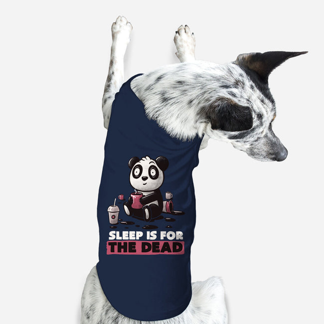 Sleep Is For The Dead-dog basic pet tank-koalastudio