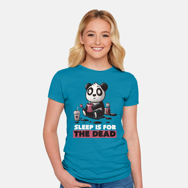 Sleep Is For The Dead-womens fitted tee-koalastudio