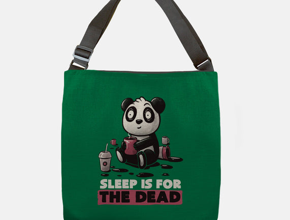 Sleep Is For The Dead