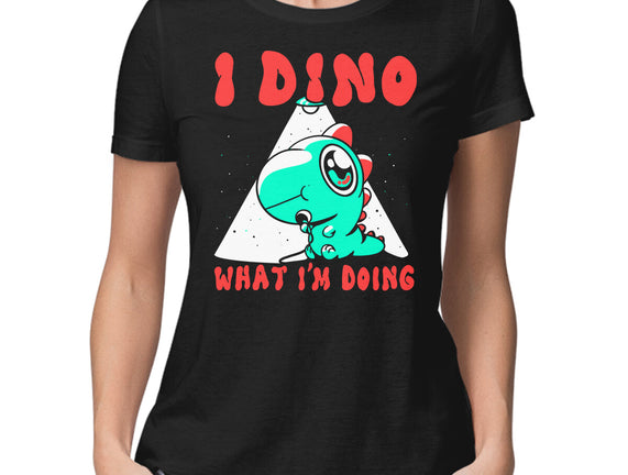I Dino What I'm Doing