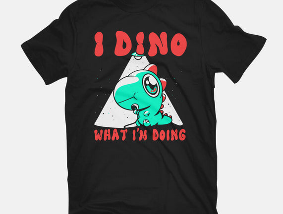 I Dino What I'm Doing