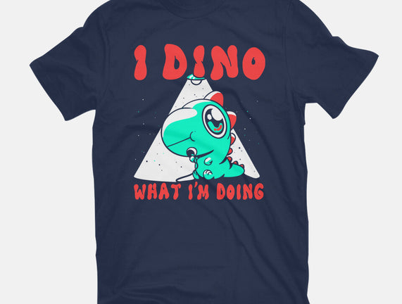 I Dino What I'm Doing