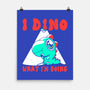 I Dino What I'm Doing-none matte poster-estudiofitas