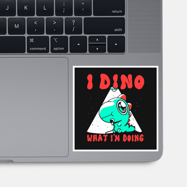 I Dino What I'm Doing-none glossy sticker-estudiofitas