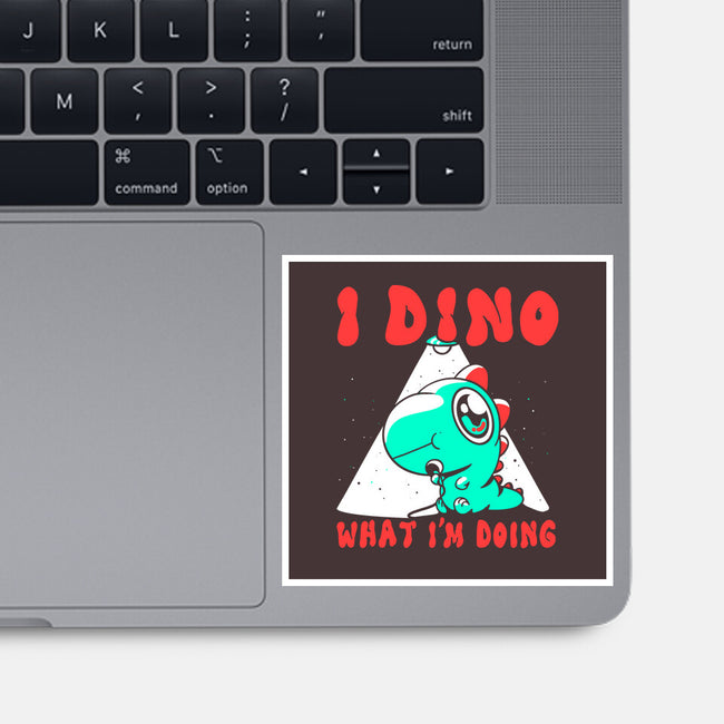 I Dino What I'm Doing-none glossy sticker-estudiofitas