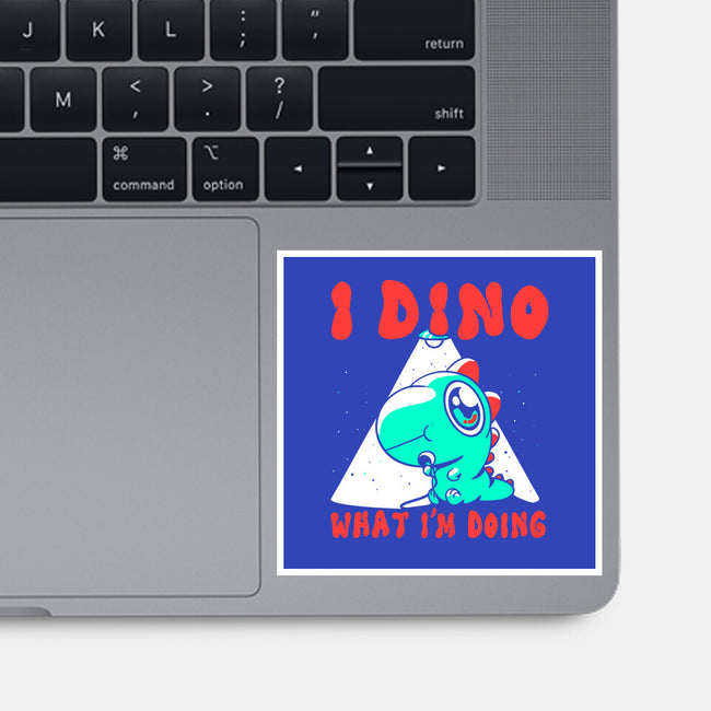 I Dino What I'm Doing-none glossy sticker-estudiofitas