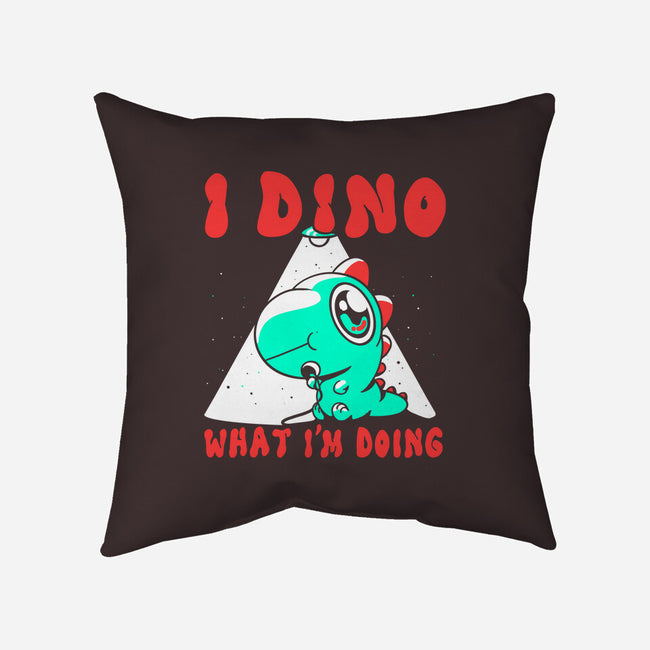 I Dino What I'm Doing-none removable cover w insert throw pillow-estudiofitas