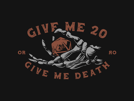 Give Me 20 or Give Me Death