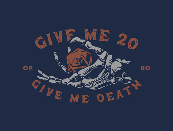 Give Me 20 or Give Me Death