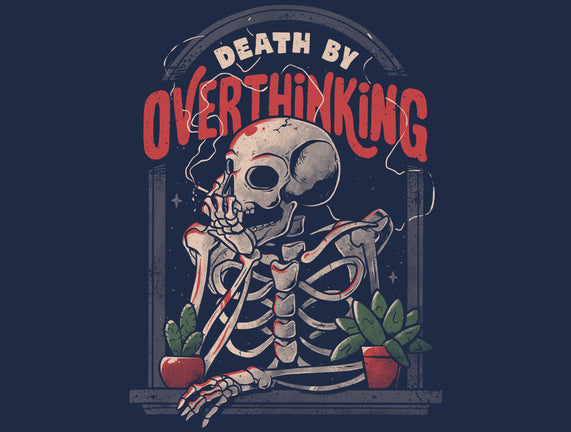 Death by Overthinking