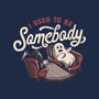 Used To Be Somebody-mens basic tee-eduely
