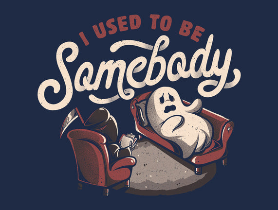 Used To Be Somebody