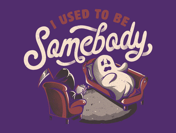 Used To Be Somebody