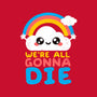 All Gonna Die-none non-removable cover w insert throw pillow-NemiMakeit