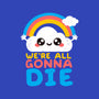 All Gonna Die-none non-removable cover w insert throw pillow-NemiMakeit