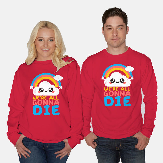 All Gonna Die-unisex crew neck sweatshirt-NemiMakeit