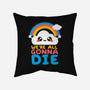 All Gonna Die-none non-removable cover w insert throw pillow-NemiMakeit