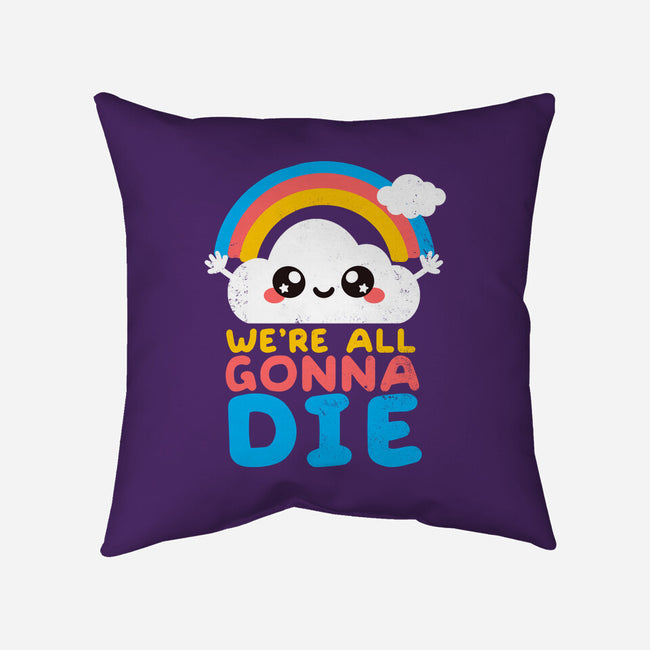 All Gonna Die-none non-removable cover w insert throw pillow-NemiMakeit