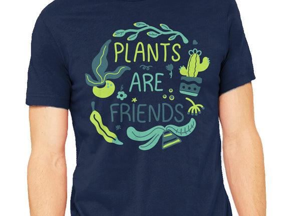 Plants Are Friends
