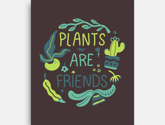 Plants Are Friends