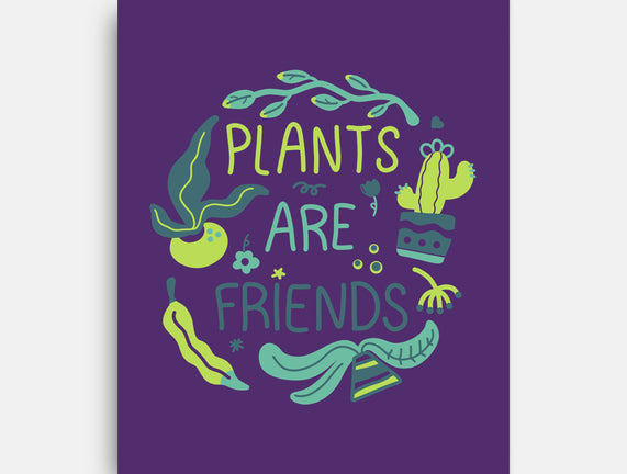 Plants Are Friends