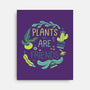Plants Are Friends-none stretched canvas-Mushita