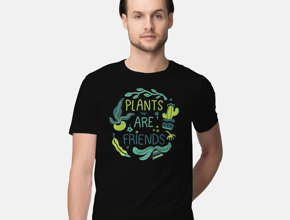 Plants Are Friends