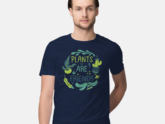 Plants Are Friends