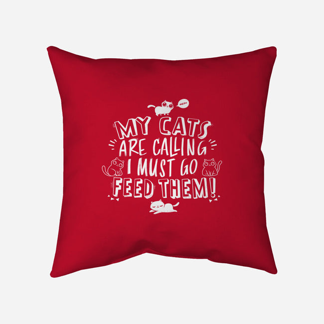 My Cats Are Calling-none removable cover w insert throw pillow-tobefonseca