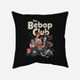 The Bebop Club-none removable cover w insert throw pillow-Arigatees
