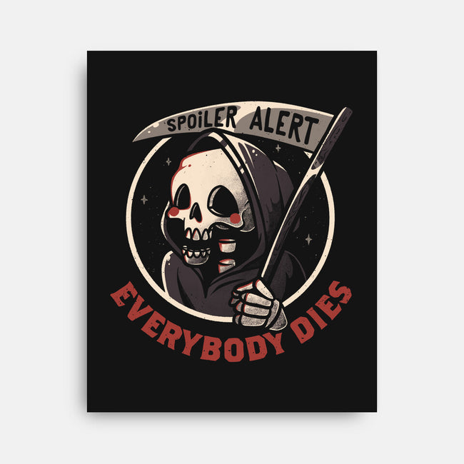 Everybody Dies-none stretched canvas-eduely