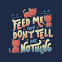 Feed Me and Don't Tell Me Nothing-none matte poster-tobefonseca