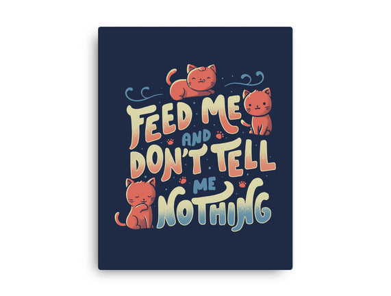 Feed Me and Don't Tell Me Nothing