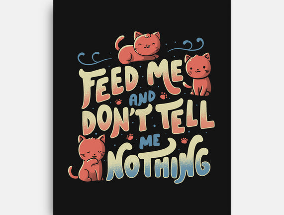 Feed Me and Don't Tell Me Nothing