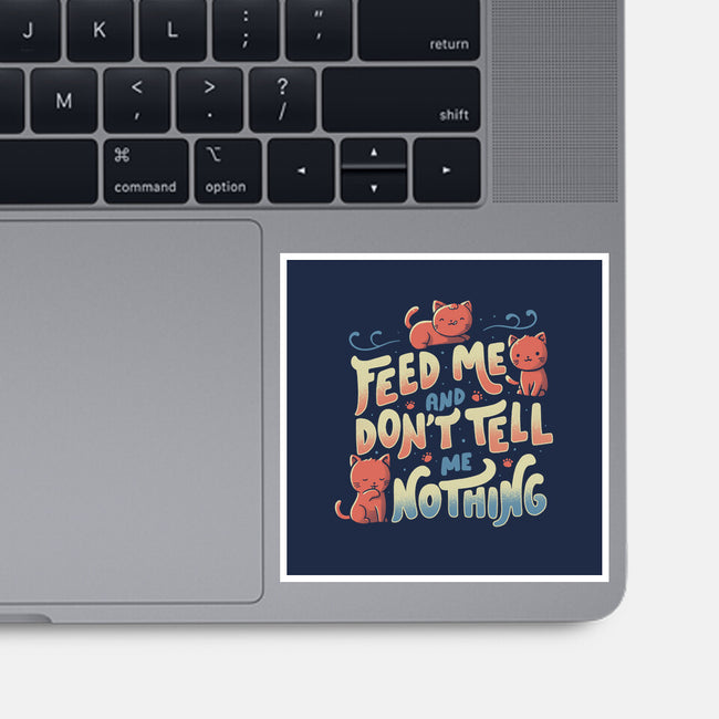 Feed Me and Don't Tell Me Nothing-none glossy sticker-tobefonseca