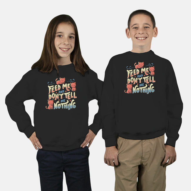 Feed Me and Don't Tell Me Nothing-youth crew neck sweatshirt-tobefonseca