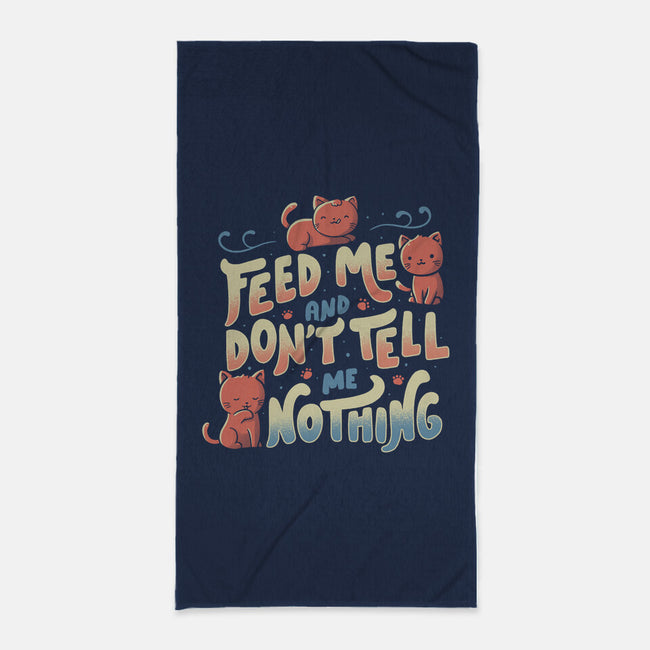 Feed Me and Don't Tell Me Nothing-none beach towel-tobefonseca