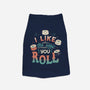 I Like The Way You Roll-dog basic pet tank-tobefonseca