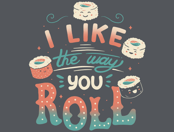 I Like The Way You Roll